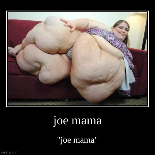 Joe mama so fat, she needs two iPads to take a selfie - Imgflip