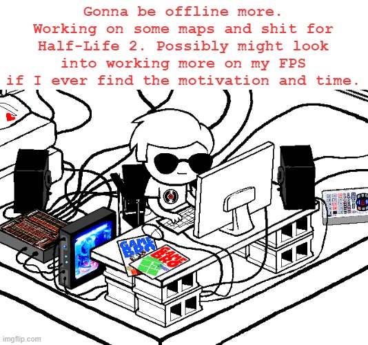 rare photo of Dave smiling by one pixel | Gonna be offline more. Working on some maps and shit for Half-Life 2. Possibly might look into working more on my FPS if I ever find the motivation and time. | made w/ Imgflip meme maker