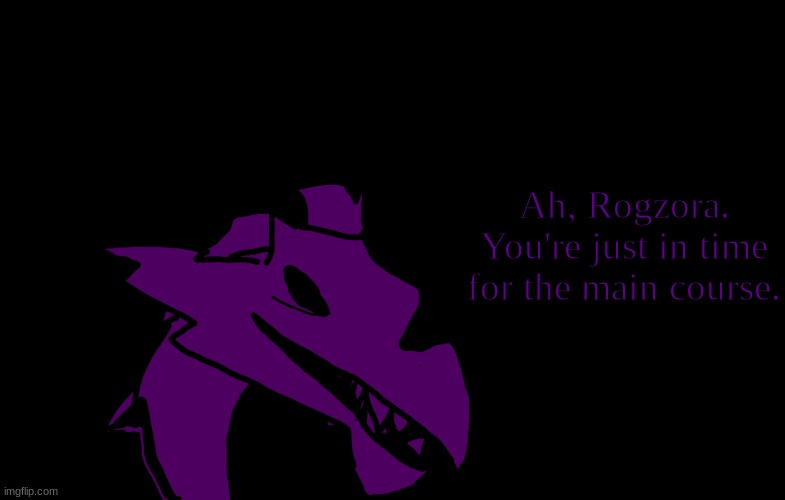 Starved Obliviox | Ah, Rogzora. You're just in time for the main course. | made w/ Imgflip meme maker