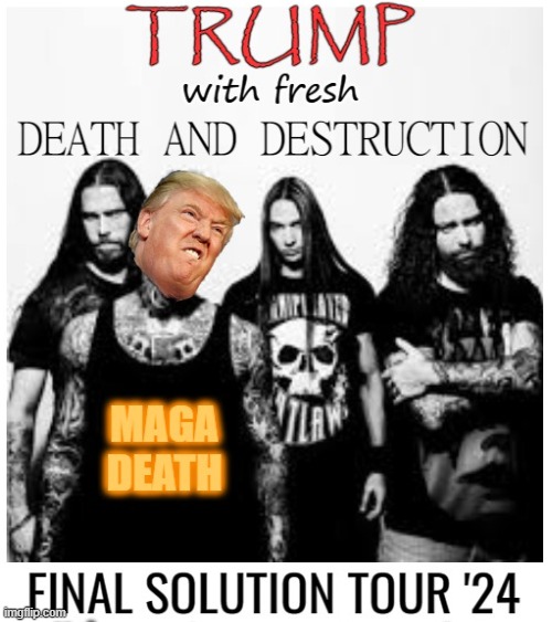 The tour | image tagged in donald trump,maga,death,destruction,tour | made w/ Imgflip meme maker