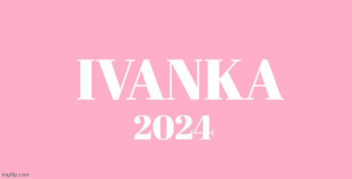 Ivanka | image tagged in ivanka trump | made w/ Imgflip meme maker