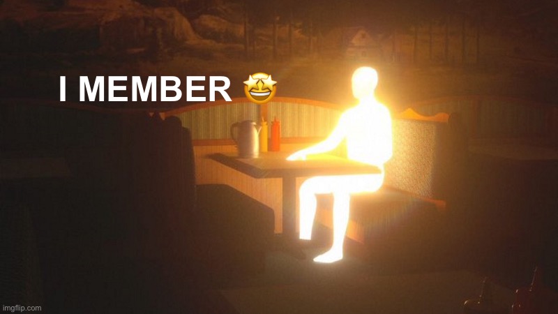 I MEMBER ? | made w/ Imgflip meme maker