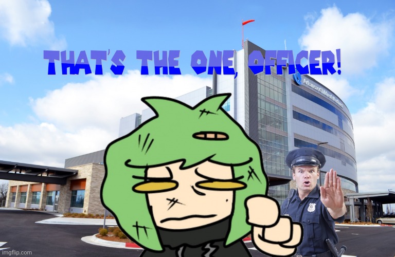 That's the one, officer! | image tagged in that's the one officer | made w/ Imgflip meme maker