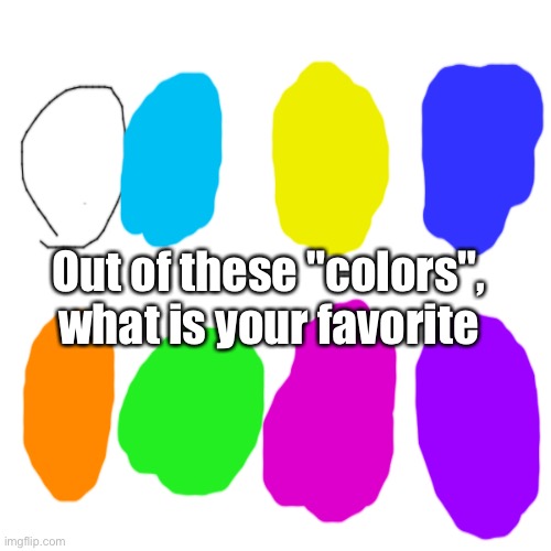 Out of these "colors", what is your favorite | image tagged in sonic the hedgehog,sonic,wisp,memes,you are known for,personality | made w/ Imgflip meme maker