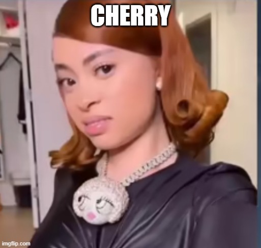 CHERRY | CHERRY | image tagged in ice spice | made w/ Imgflip meme maker