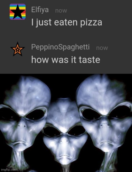 aliens conversing | made w/ Imgflip meme maker