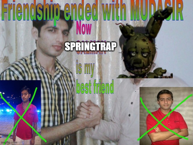 Friendship ended | SPRINGTRAP | image tagged in friendship ended | made w/ Imgflip meme maker