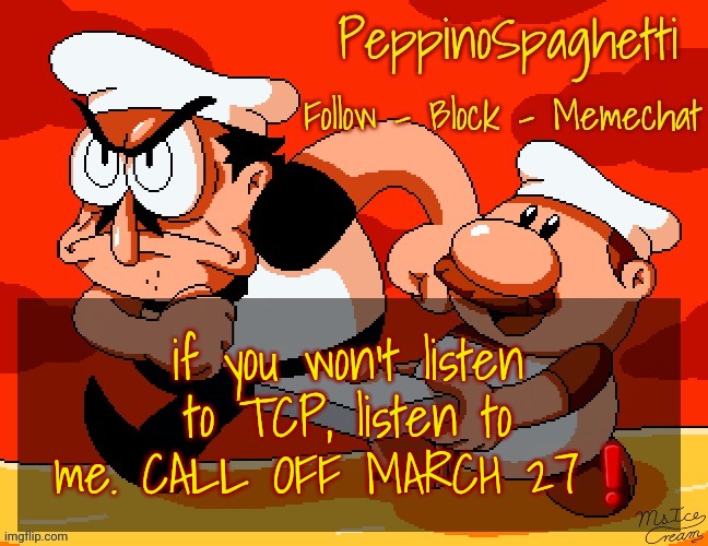 Peppino Temp | if you won't listen to TCP, listen to me. CALL OFF MARCH 27❗️ | image tagged in peppino temp | made w/ Imgflip meme maker