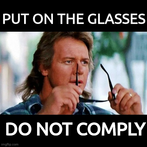 Put on the glasses | PUT ON THE GLASSES; DO NOT COMPLY | image tagged in black box | made w/ Imgflip meme maker