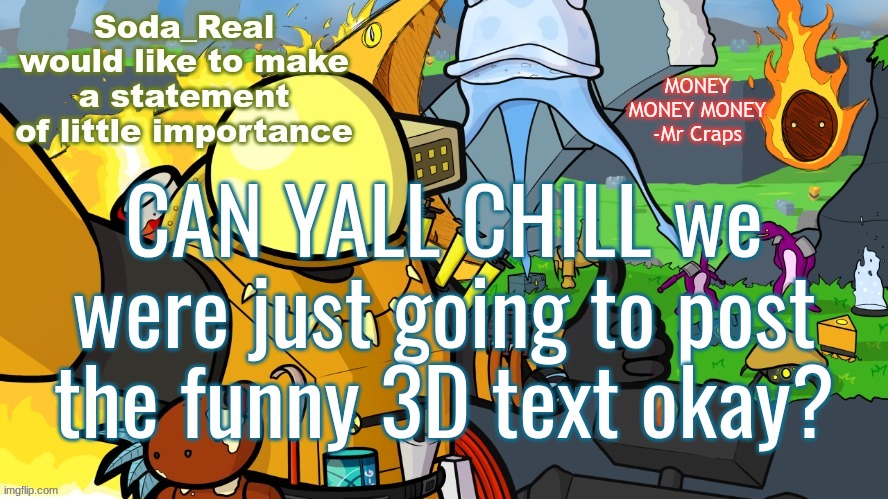 Another day in Monsoon | CAN YALL CHILL we were just going to post the funny 3D text okay? | image tagged in another day in monsoon | made w/ Imgflip meme maker