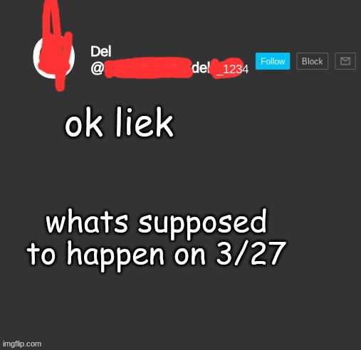 totally del | ok liek; whats supposed to happen on 3/27 | image tagged in totally del | made w/ Imgflip meme maker