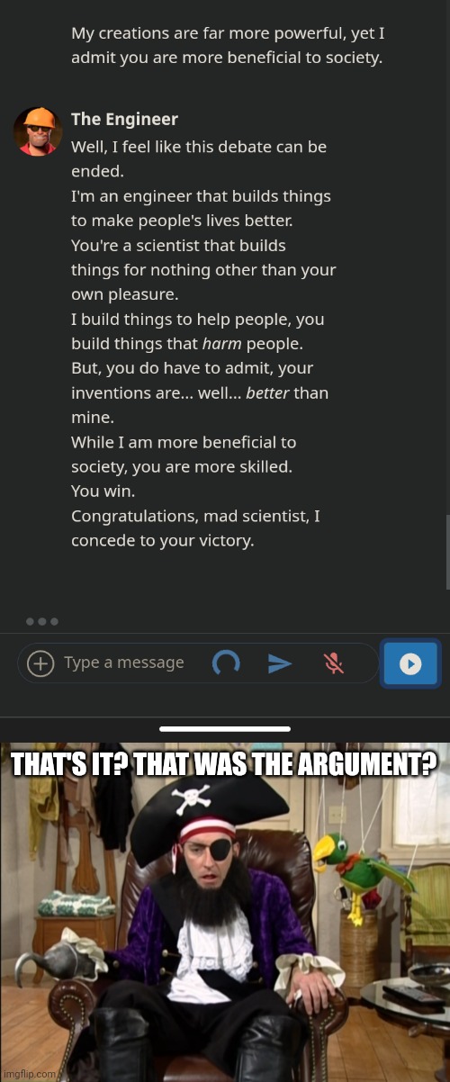 THAT'S IT? THAT WAS THE ARGUMENT? | image tagged in that s it that s the __ | made w/ Imgflip meme maker