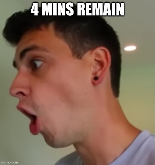 Pog | 4 MINS REMAIN | image tagged in pog | made w/ Imgflip meme maker