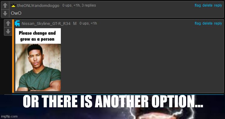 OR THERE IS ANOTHER OPTION... | image tagged in you should k wodr now cropped | made w/ Imgflip meme maker