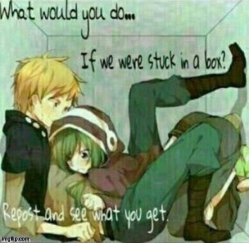 Repost this but don say what you’d do | made w/ Imgflip meme maker