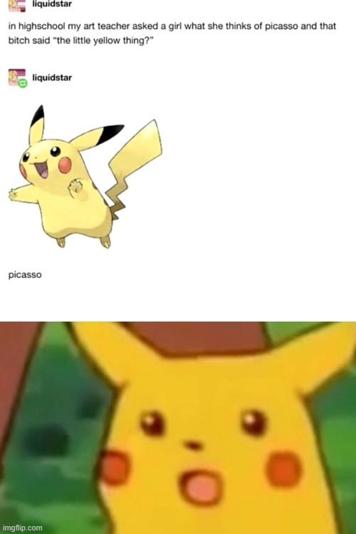 And this girl was in HIGH SCHOOL | image tagged in memes,surprised pikachu,high school,art,picasso,pikachu | made w/ Imgflip meme maker