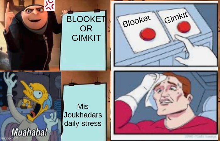 Gru's Plan | Blooket; BLOOKET OR GIMKIT; Gimkit; Mis Joukhadars daily stress | image tagged in memes | made w/ Imgflip meme maker