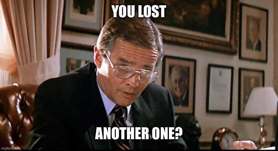 You’ve lost another | YOU LOST; ANOTHER ONE? | image tagged in you ve lost another | made w/ Imgflip meme maker