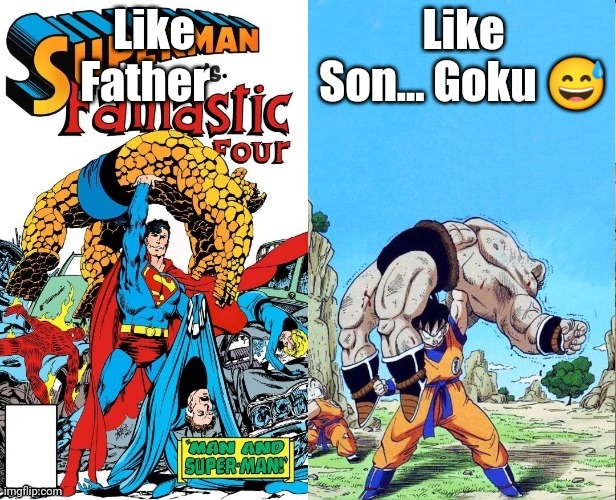 Like Father / Like Son... Goku | Like Son... Goku 😅; Like Father | image tagged in like father / like son goku | made w/ Imgflip meme maker