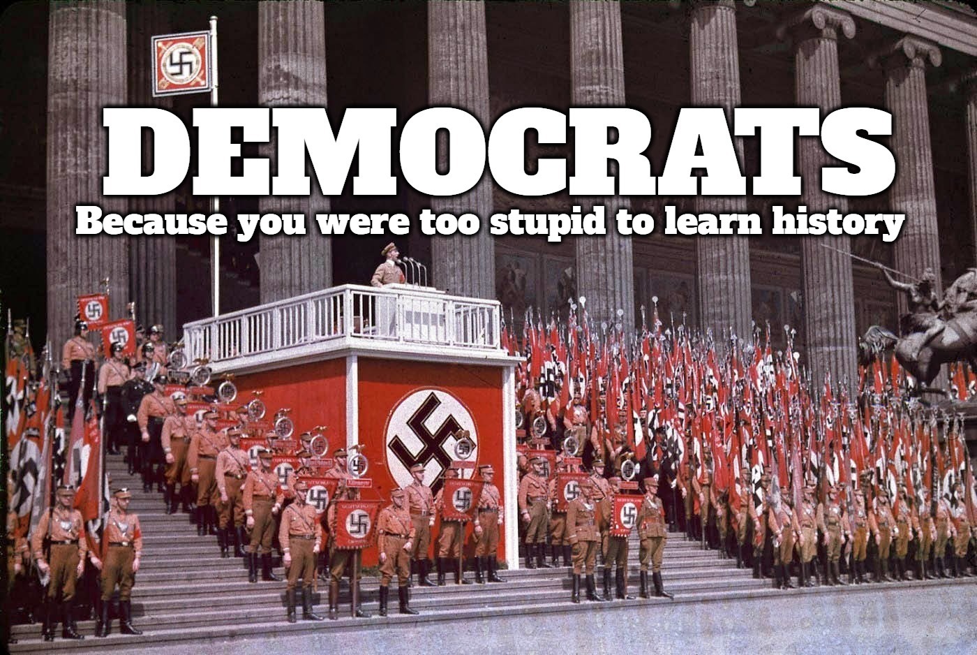 Because you were too STUPID to learn history. | image tagged in democrats,nazis,kkk,party of hate,party of the kkk,antifa | made w/ Imgflip meme maker