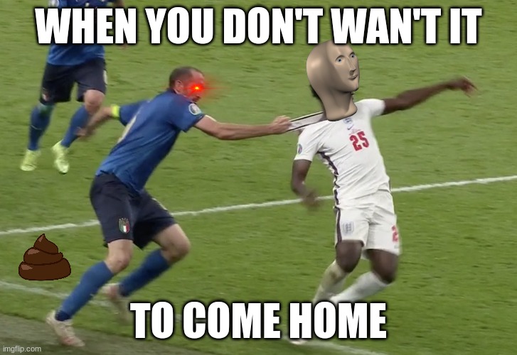 pull back | WHEN YOU DON'T WAN'T IT; TO COME HOME | image tagged in pull back,football,soccer,funny,funny memes | made w/ Imgflip meme maker