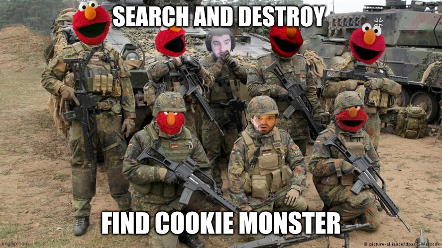 find him | SEARCH AND DESTROY; FIND COOKIE MONSTER | image tagged in elmo and friends | made w/ Imgflip meme maker