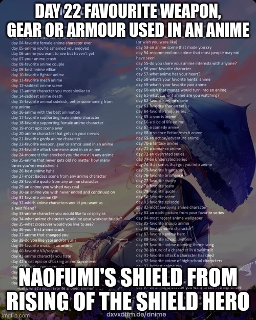 DAY 22 FAVOURITE WEAPON, GEAR OR ARMOUR USED IN AN ANIME; NAOFUMI'S SHIELD FROM RISING OF THE SHIELD HERO | made w/ Imgflip meme maker