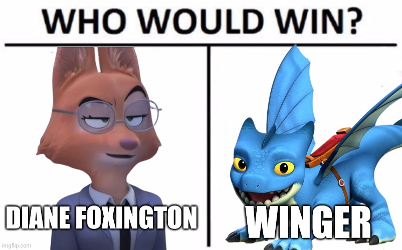 Master thief vs dragon ranger | DIANE FOXINGTON; WINGER | image tagged in who would win,dreamworks | made w/ Imgflip meme maker