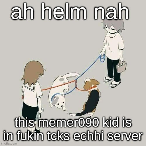 Avogado6 | ah helm nah; this memer090 kid is in fukin tcks echhi server | image tagged in avogado6 | made w/ Imgflip meme maker