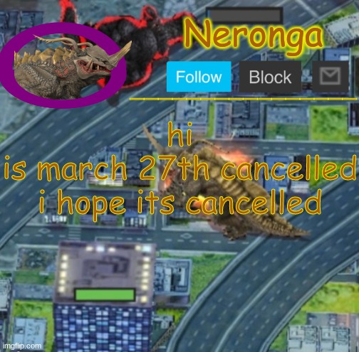 jthyfsgdzf | hi
is march 27th cancelled
i hope its cancelled | made w/ Imgflip meme maker