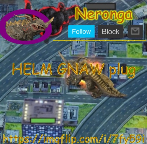j | HELM GNAW plug; https://imgflip.com/i/7fy59i | made w/ Imgflip meme maker