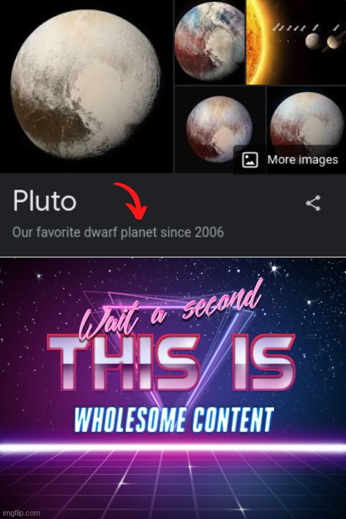 :) | image tagged in wait a second this is wholesome content,pluto,memes,stop reading the tags | made w/ Imgflip meme maker
