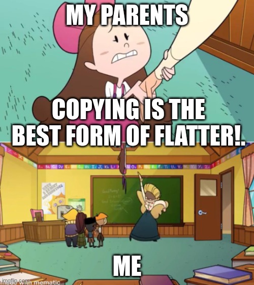 this is what happends when you mock me! | MY PARENTS; COPYING IS THE BEST FORM OF FLATTER!. ME | image tagged in helluva boss mayberry toss | made w/ Imgflip meme maker