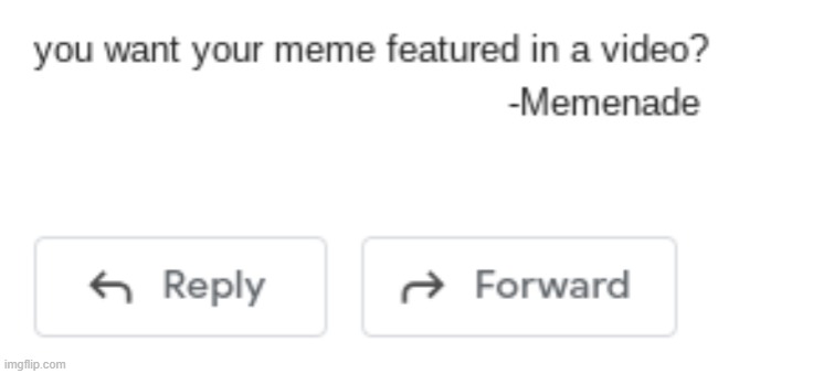 Memenade email | image tagged in memenade email | made w/ Imgflip meme maker
