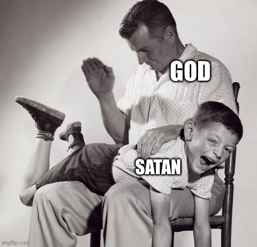 spanking | GOD SATAN | image tagged in spanking | made w/ Imgflip meme maker