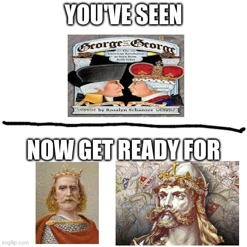 also on Ye_Olde_Times | YOU'VE SEEN; NOW GET READY FOR | image tagged in memes | made w/ Imgflip meme maker