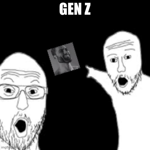 Oh oh oh omg | GEN Z | image tagged in giga chad,chad | made w/ Imgflip meme maker