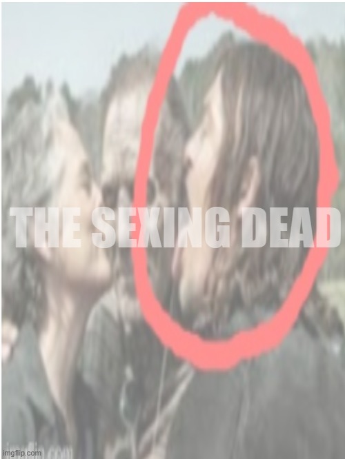 THE SEXING DEAD | made w/ Imgflip meme maker
