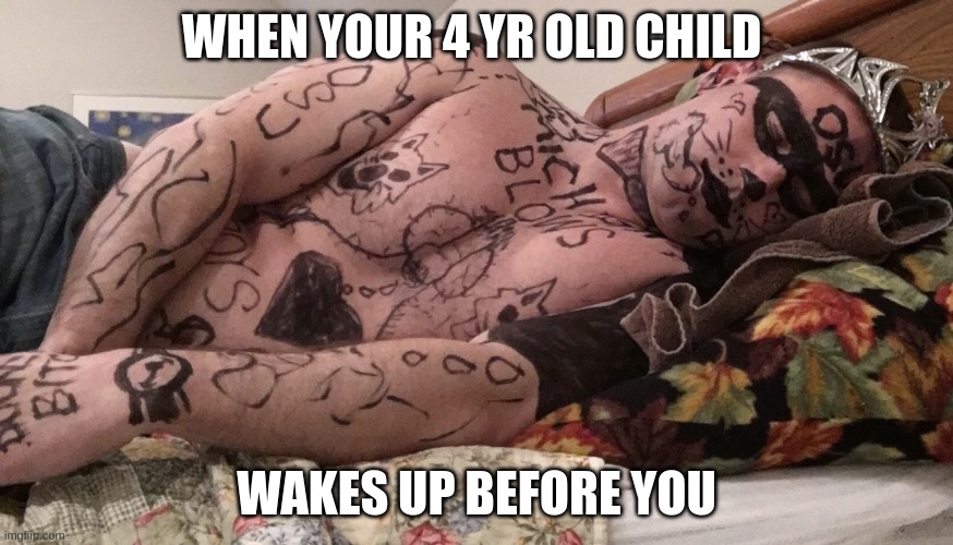 Only people that has experienced this understand this meme | WHEN YOUR 4 YR OLD CHILD; WAKES UP BEFORE YOU | image tagged in michigan fan passed out at ohio state | made w/ Imgflip meme maker