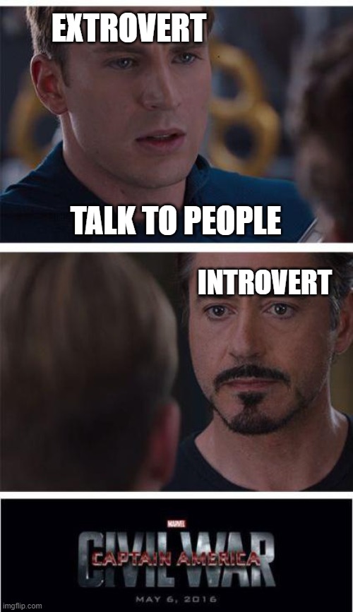 #social | EXTROVERT; TALK TO PEOPLE; INTROVERT | image tagged in memes,marvel civil war 1 | made w/ Imgflip meme maker