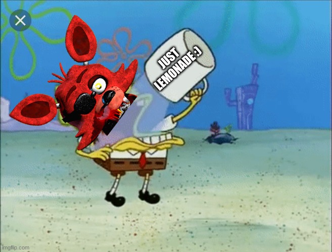 Spongebob drinking water | JUST
LEMONADE :) | image tagged in spongebob drinking water | made w/ Imgflip meme maker