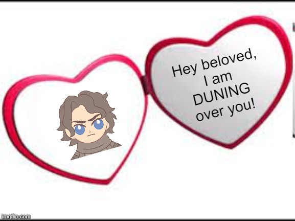 My beloved | Hey beloved,
I am
DUNING
over you! | image tagged in my beloved | made w/ Imgflip meme maker