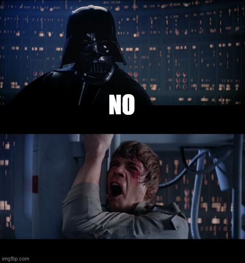 Star Wars No Meme | NO | image tagged in memes,star wars no | made w/ Imgflip meme maker