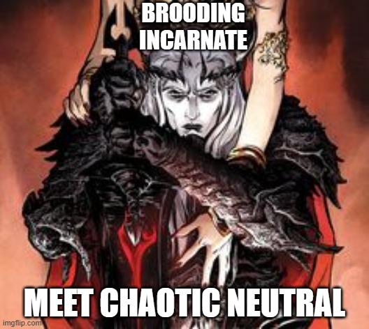 Union of Brooding and Chaotic Neutral | BROODING INCARNATE; MEET CHAOTIC NEUTRAL | image tagged in comics/cartoons,antihero | made w/ Imgflip meme maker
