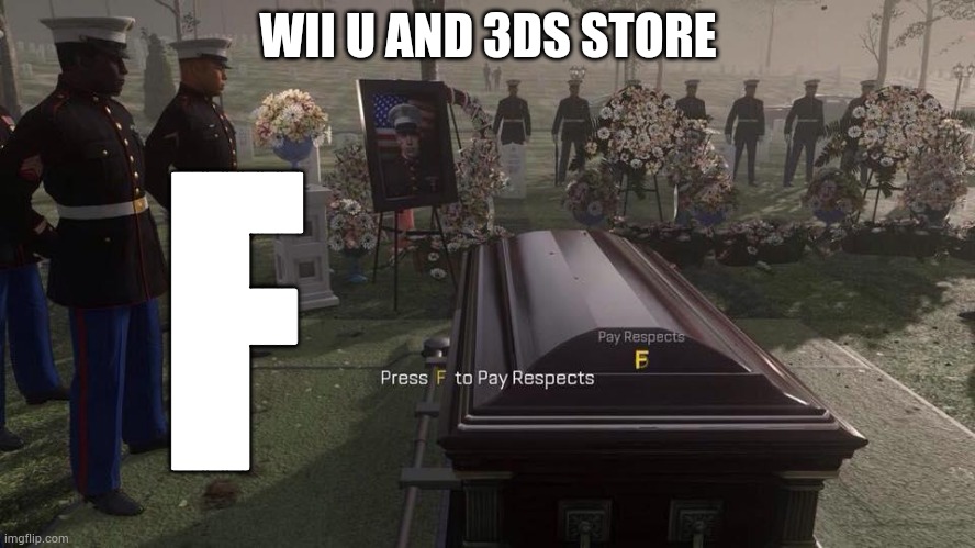 Press F to Pay Respects | WII U AND 3DS STORE F | image tagged in press f to pay respects | made w/ Imgflip meme maker