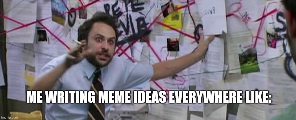 Sticky notes everywhere | ME WRITING MEME IDEAS EVERYWHERE LIKE: | image tagged in crazy conspiracy theory map guy,meme ideas,psycho | made w/ Imgflip meme maker