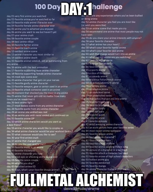 challenge | DAY:1; FULLMETAL ALCHEMIST | image tagged in 100 day anime challenge | made w/ Imgflip meme maker