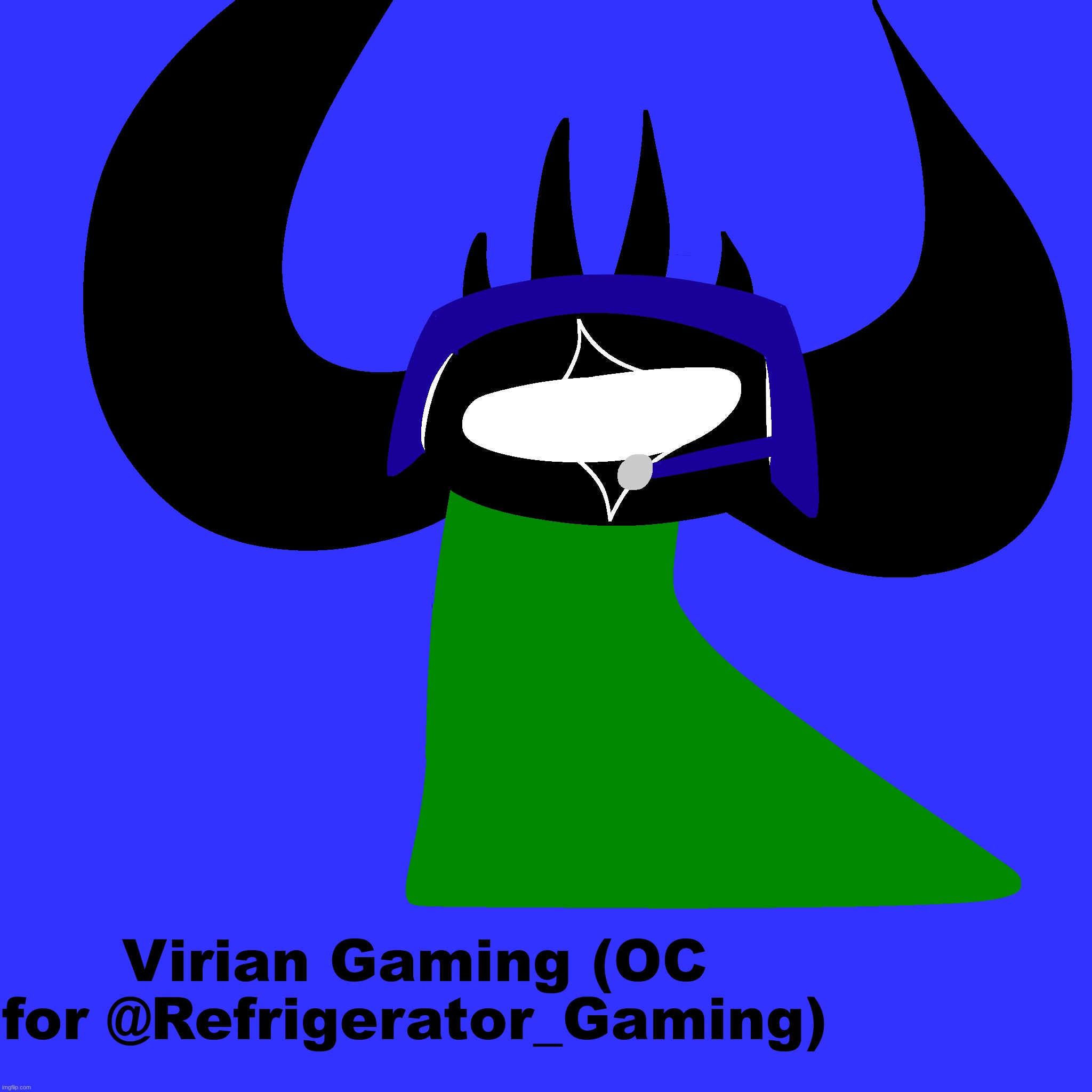 Virian Gaming (OC for @Refrigerator_Gaming) | made w/ Imgflip meme maker