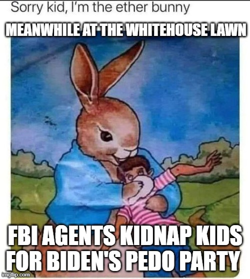 Meanwhile at the Whitehouse Lawn | MEANWHILE AT THE WHITEHOUSE LAWN; FBI AGENTS KIDNAP KIDS FOR BIDEN'S PEDO PARTY | image tagged in meanwhile at the whitehouse lawn | made w/ Imgflip meme maker