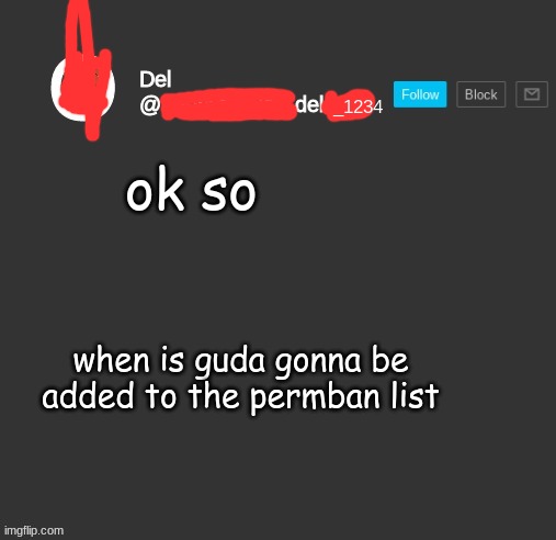 totally del | ok so; when is guda gonna be added to the permban list | image tagged in totally del | made w/ Imgflip meme maker